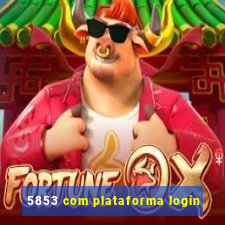 5853 com plataforma login